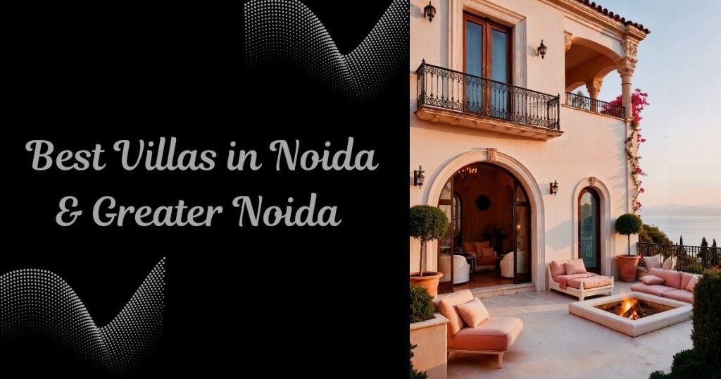 Best Villas in Noida & Greater Noida