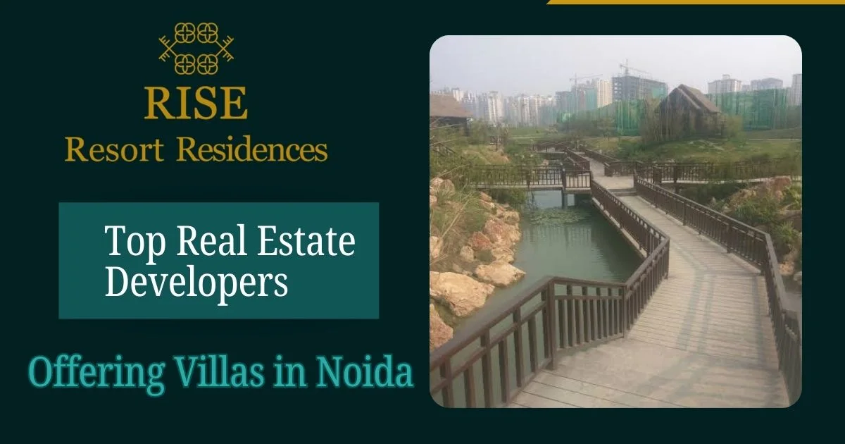 Top Real Estate Developers Offering Villas in Noida